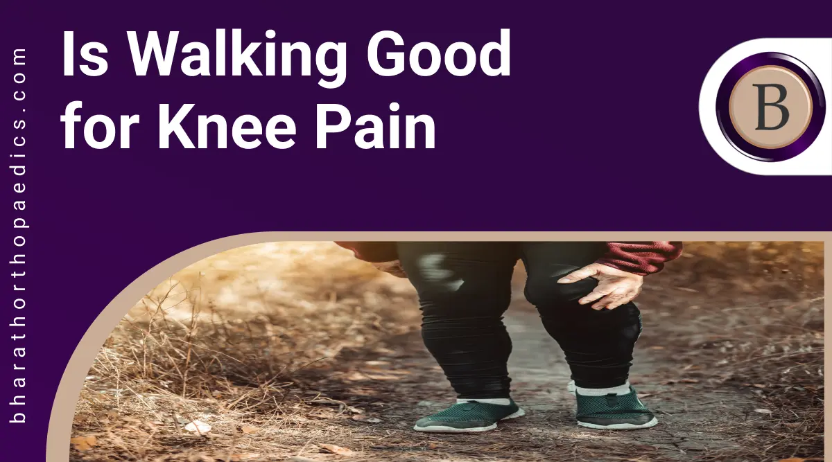 Is Walking Good for Knee Pain | Bharath Orthopaedics
