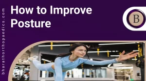 How to Improve Posture | Bharath Orthopaedics