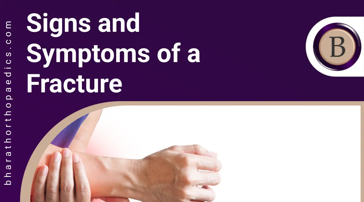 Signs and Symptoms of a Fracture | Bharath Orthopaedics