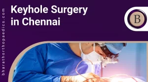 Keyhole Surgery in Chennai | Bharath Orthopaedics