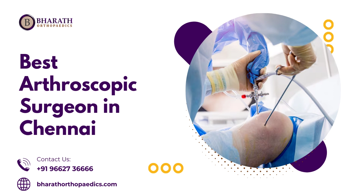 Best Arthroscopic Surgeon in Chennai