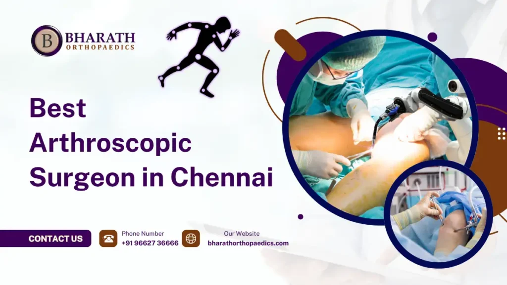 Best Arthroscopic Surgeon in Chennai
